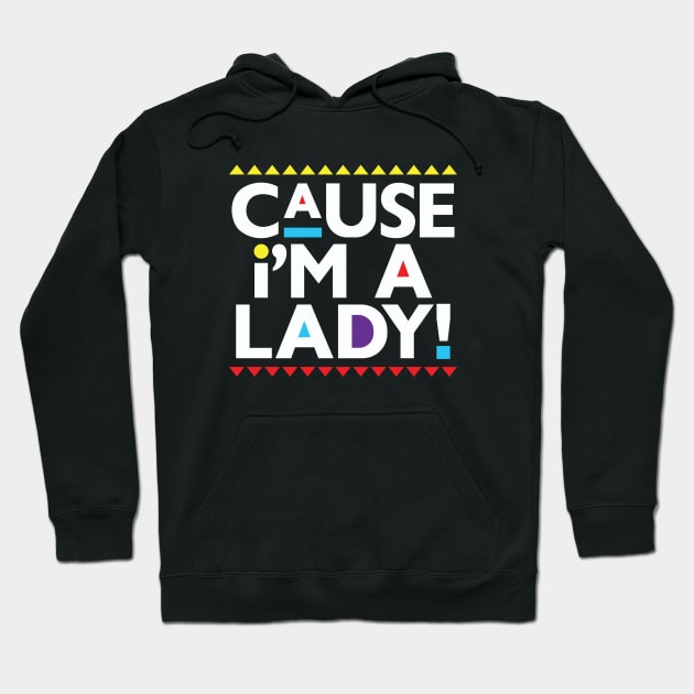 Martin-Cause I'm a Lady! Hoodie by BlackActionTeesOnDemand